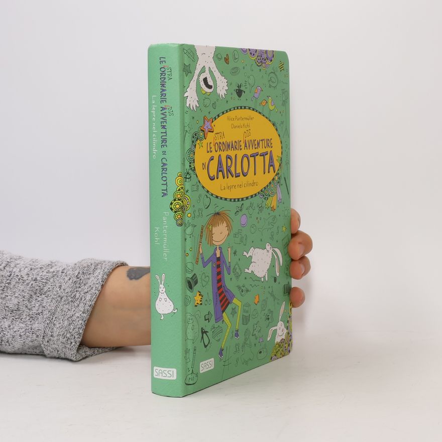 Alice Pantermüller Le (stra)ordinarie (dis)avventure di Carlotta - la lepre nel cilindro