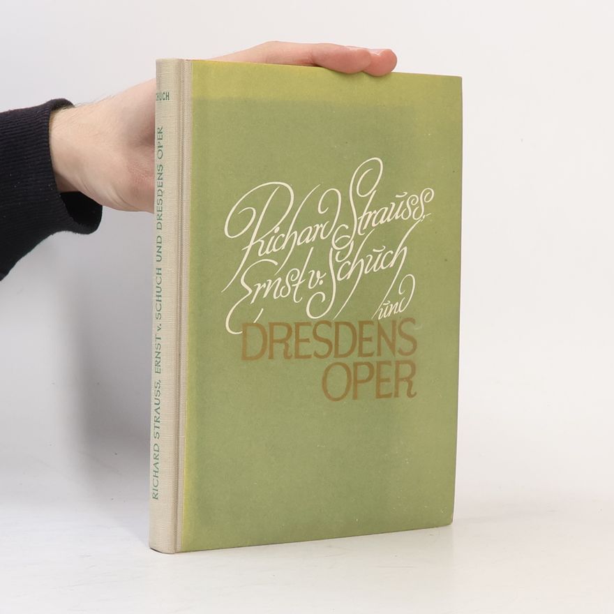 Various authors Richard Strauss, Ernst von Schuch und Dresdens Oper