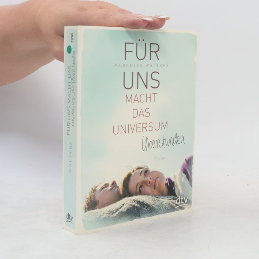 A. Meredith Walters Für uns macht das Universum Überstunden