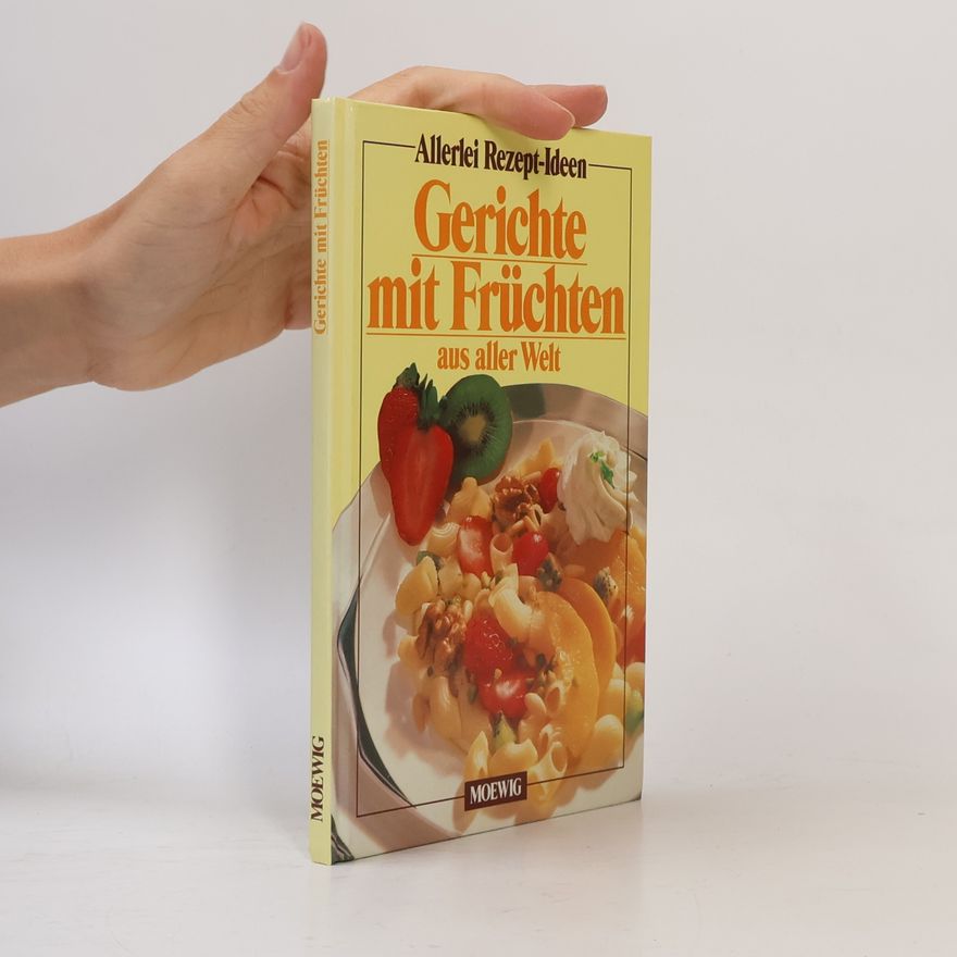 Elsbeth Brune Gerichte mit Früchten aus aller Welt