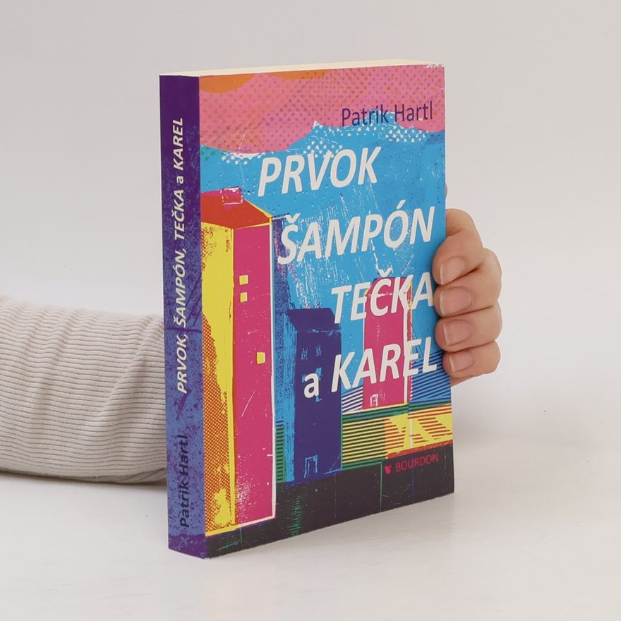 Patrik Hartl Prvok, Šampón, Tečka a Karel