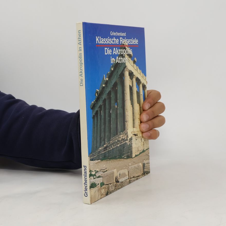 Autorenkollektiv Griechenland Klassische Reiseziele. Die Akropolis in Athen