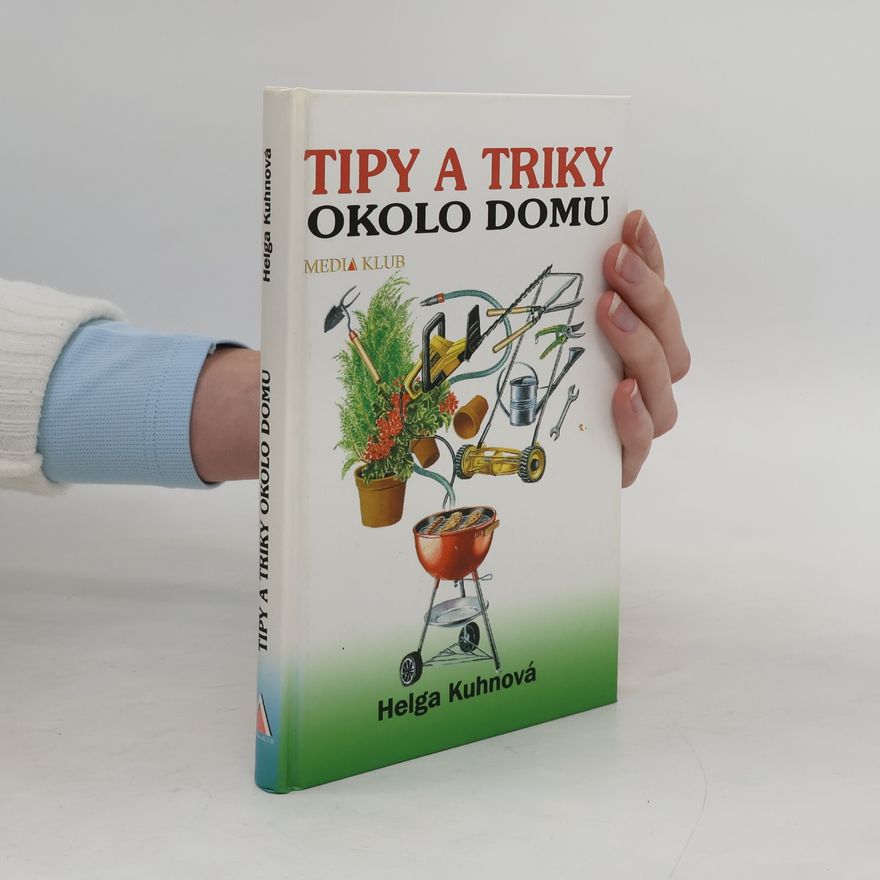 Helga Kuhn Tipy a triky okolo domu