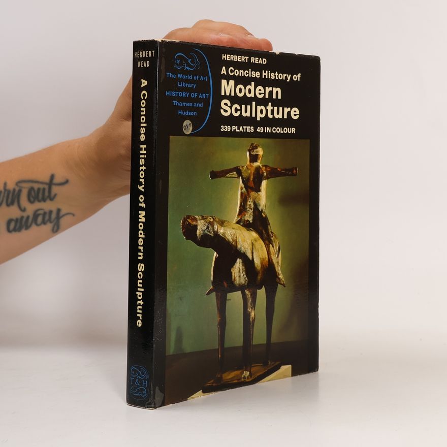 Herbert Read A Concise History of Modern Sculpture