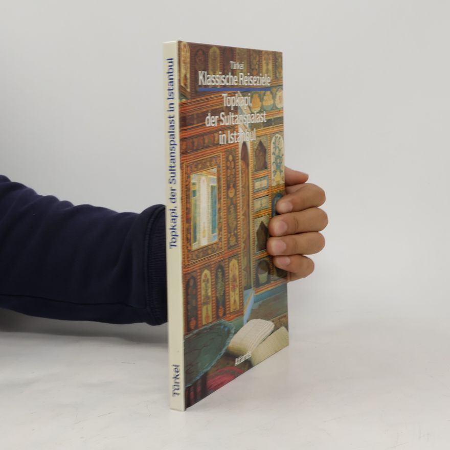 Autorenkollektiv Topkapi, der Sultanspalast in Istanbul