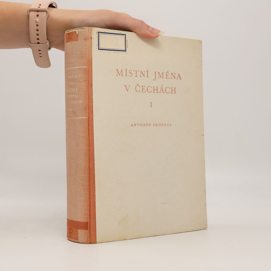 Antonín Profous Místní jména v Čechách, jejich vznik, původní význam a změny I. (A-H) (1947)