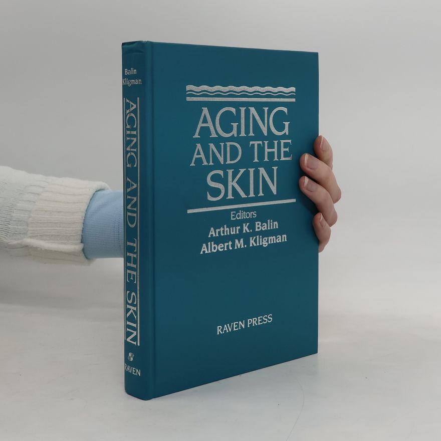 Albert M. Kligman Aging and the Skin
