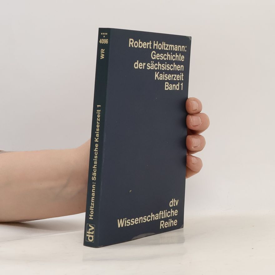 Robert Holtzmann Geschichte der sächsischen Kaiserzeit I