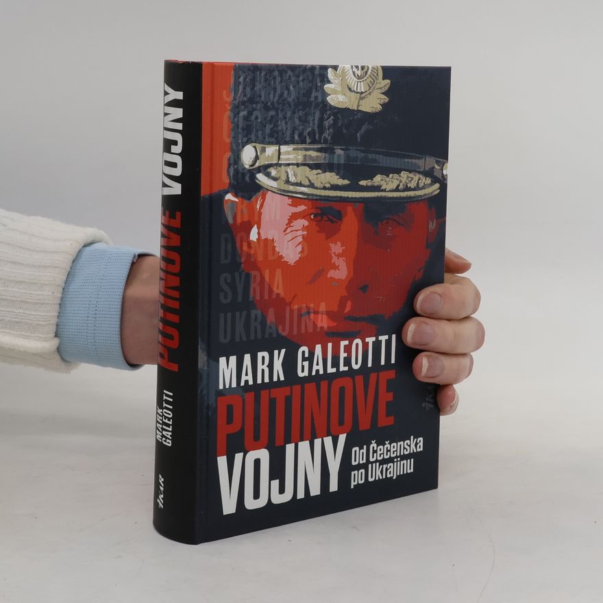 Mark Galeotti Putinove vojny. Od Čečenska po Ukrajinu