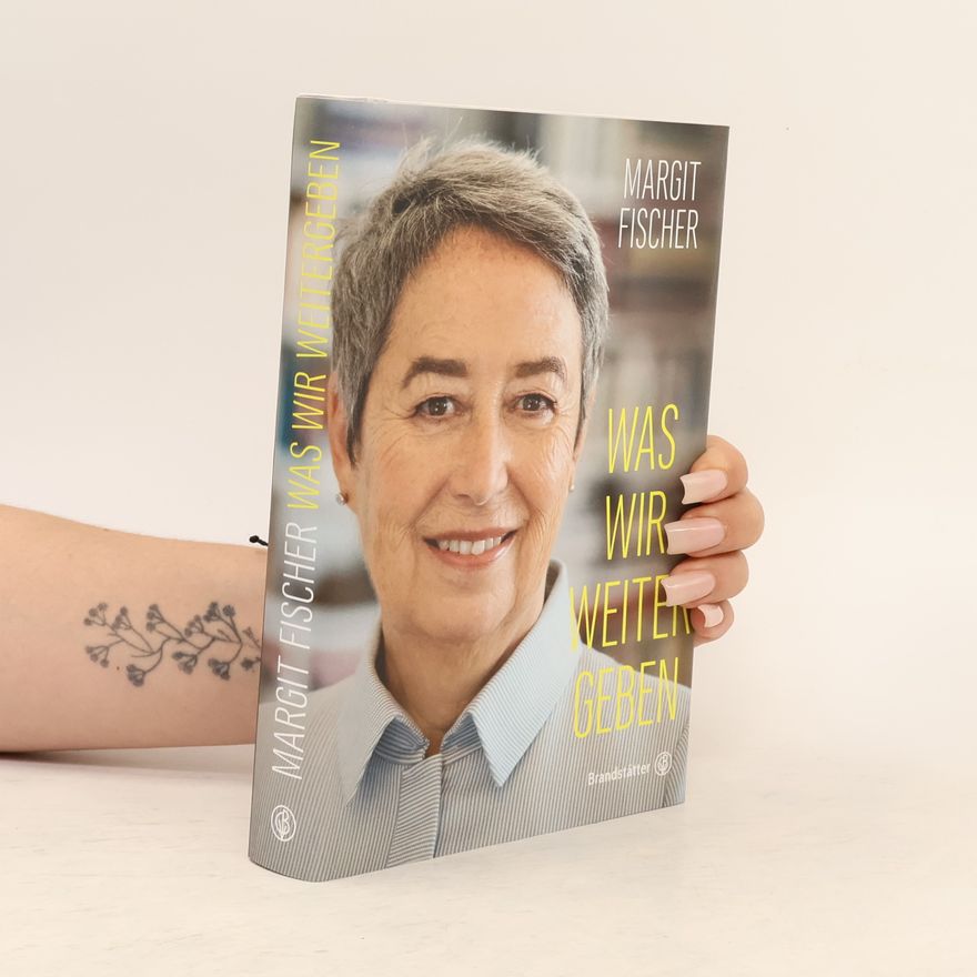 Margit Fischer Was wir weitergeben