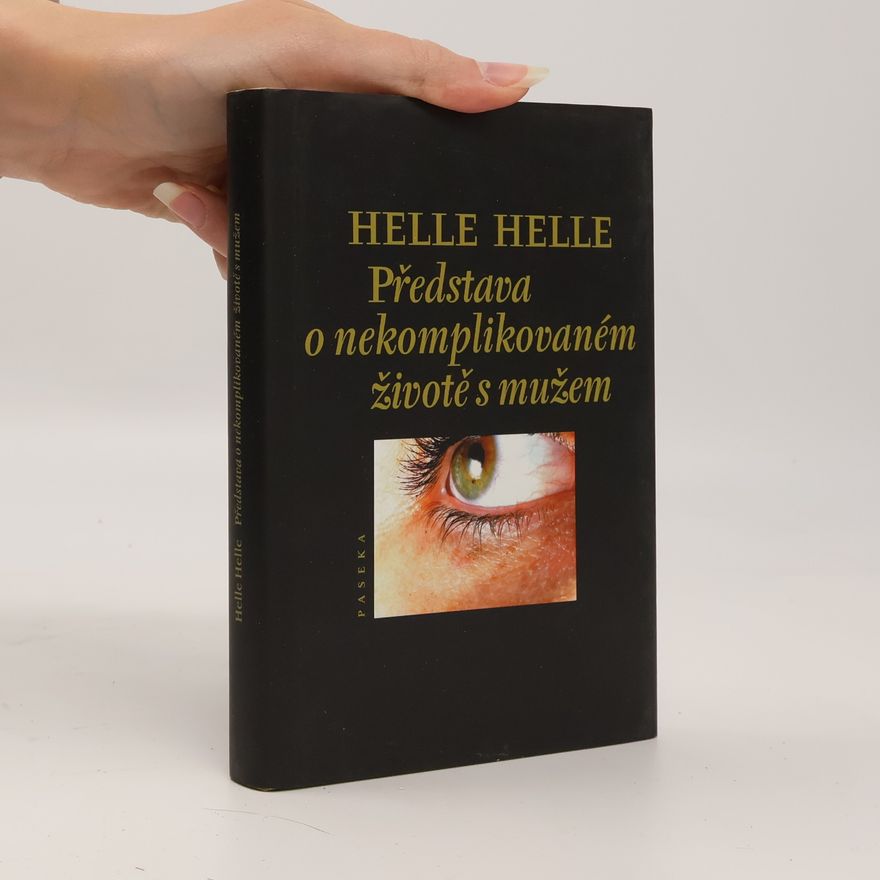Helle Helle Představa o nekomplikovaném životě s mužem
