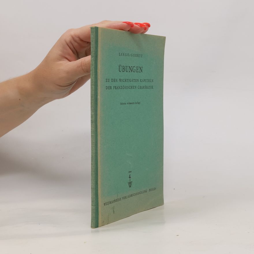 Geertz Übungen zu den wichtigsten Kapiteln der französischen Grammatik