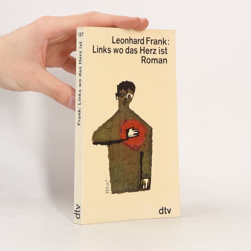 Leonhard Frank Links wo das Herz ist