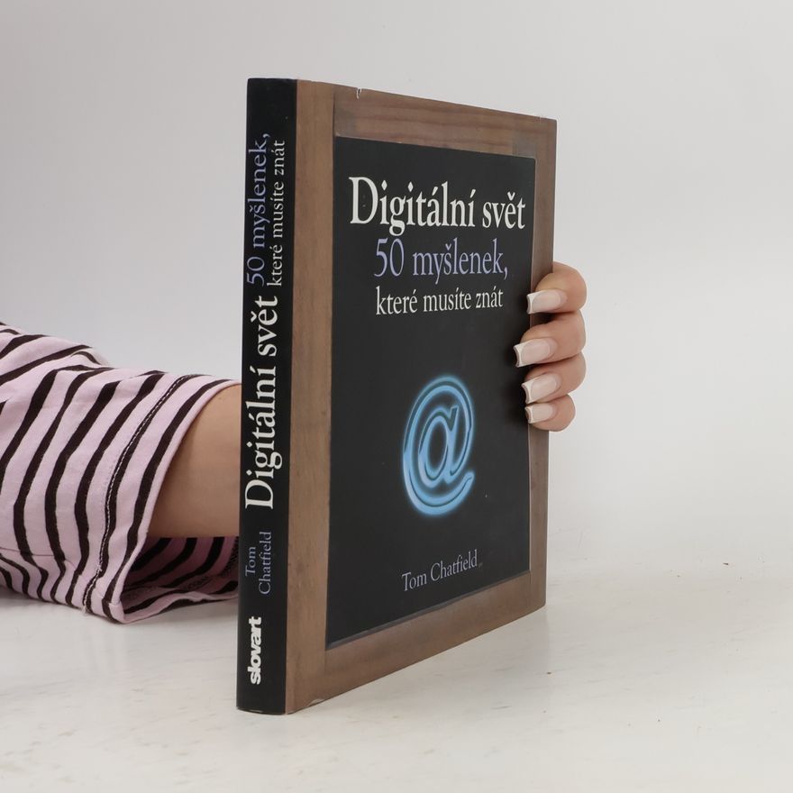 Tom Chatfield Digitální svět. 50 myšlenek, které musíte znát