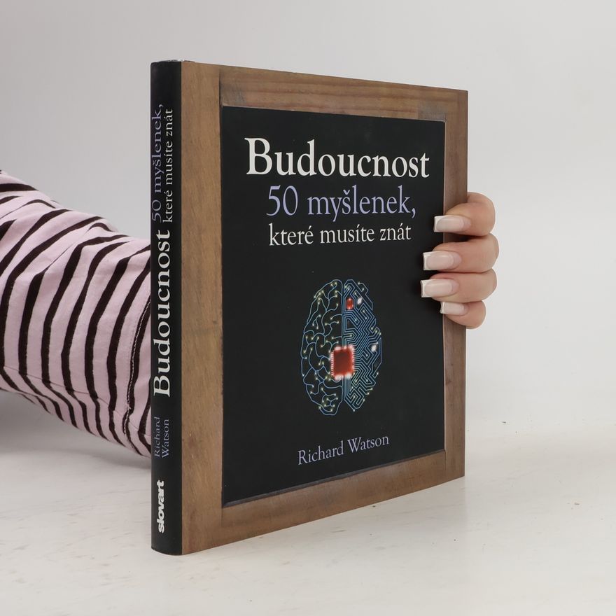 Richard Watson Budoucnost : 50 myšlenek, které musíte znát