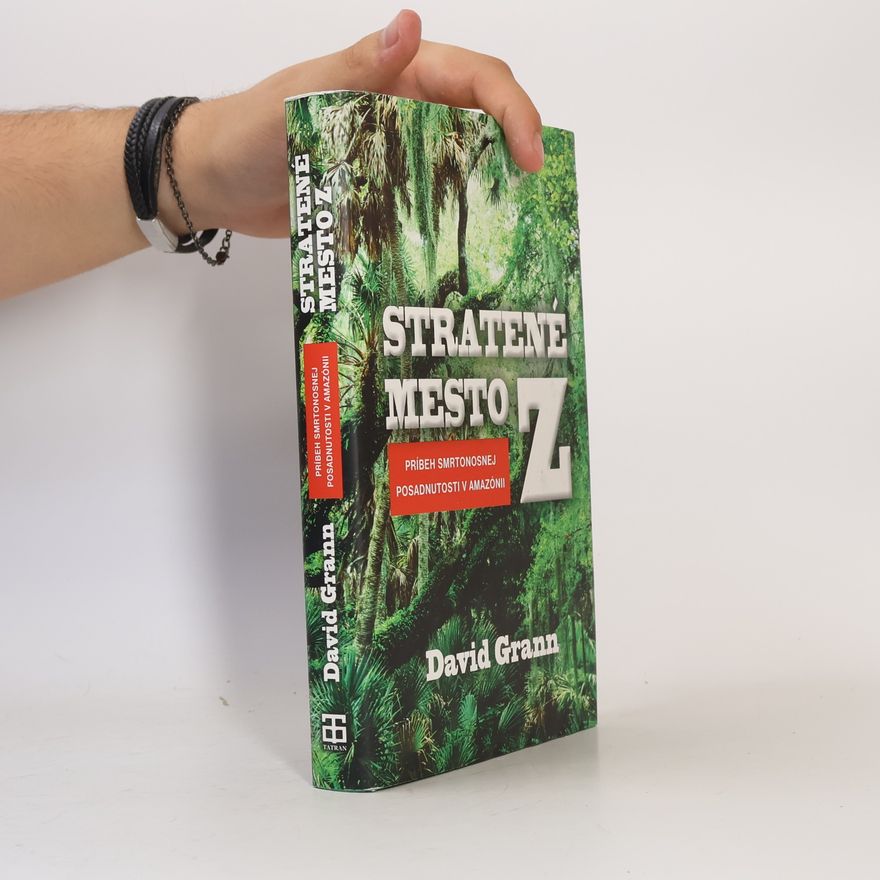 David Grann Stratené mesto Z