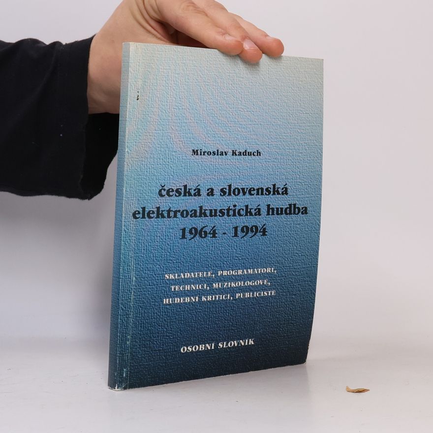 Miroslav Kaduch Česká a slovenská elektroakustická hudba 1964-1994