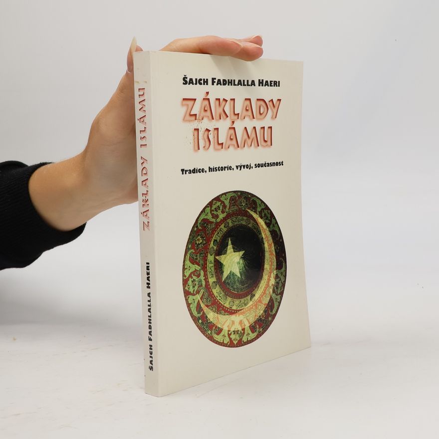 Kateřina Ferenčíková Základy islámu. Tradice, historie, vývoj, současnost
