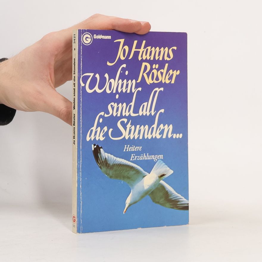 Jo Hanns Rösler Wohin sind all die Stunden...
