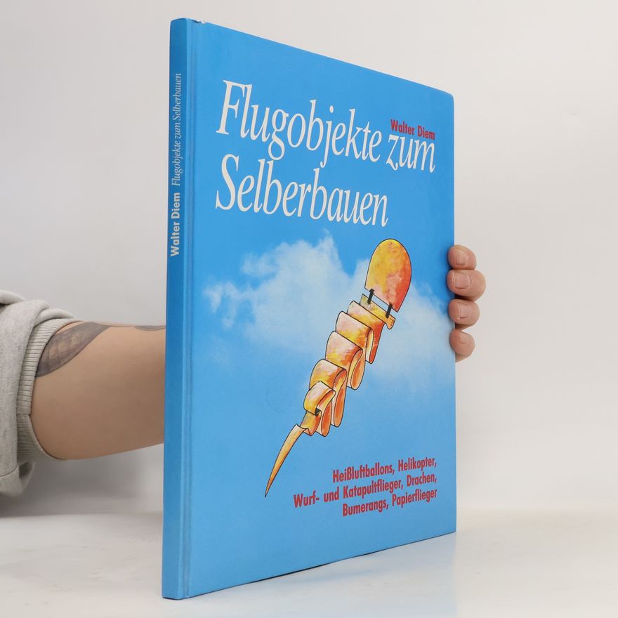 Walter Diem Flugobjekte zum Selberbauen