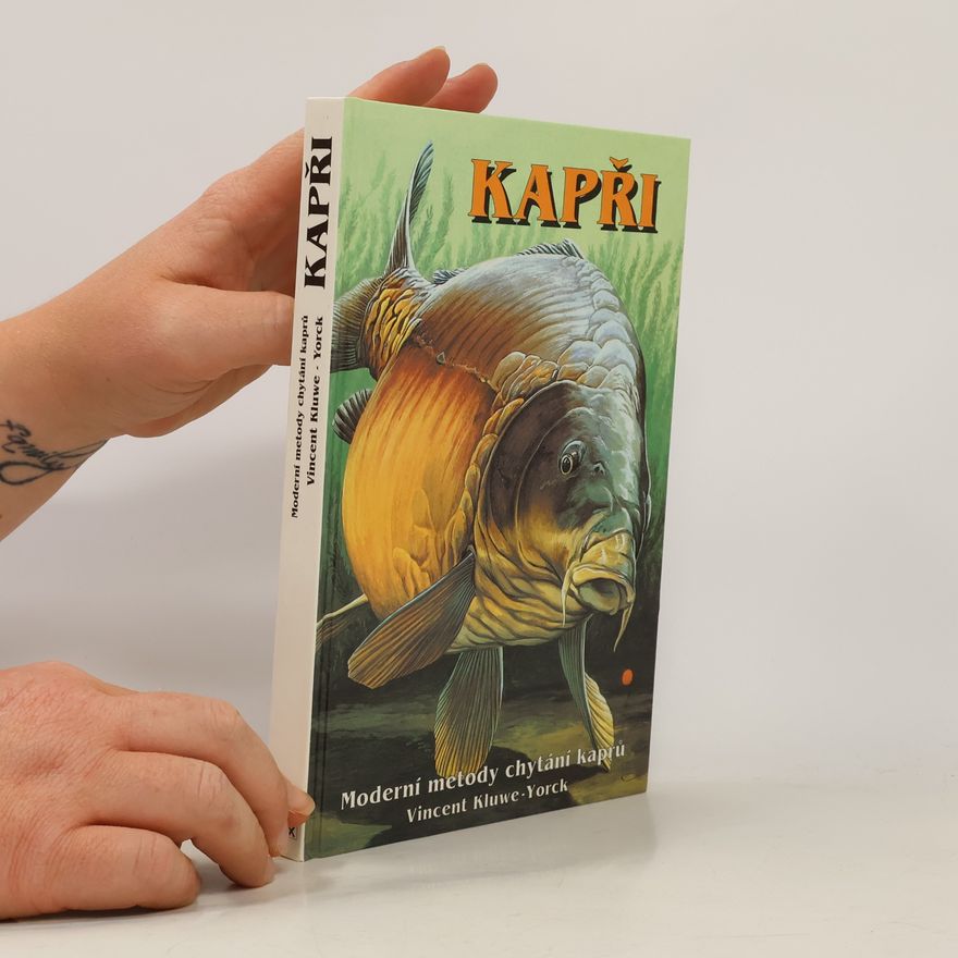 Vincent KluweYorck Kapři. Moderní metody chytání kaprů