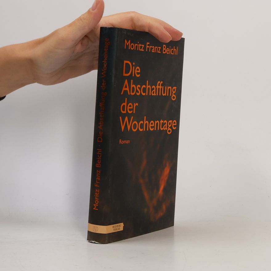 Moritz Franz Beichl Die Abschaffung der Wochentage