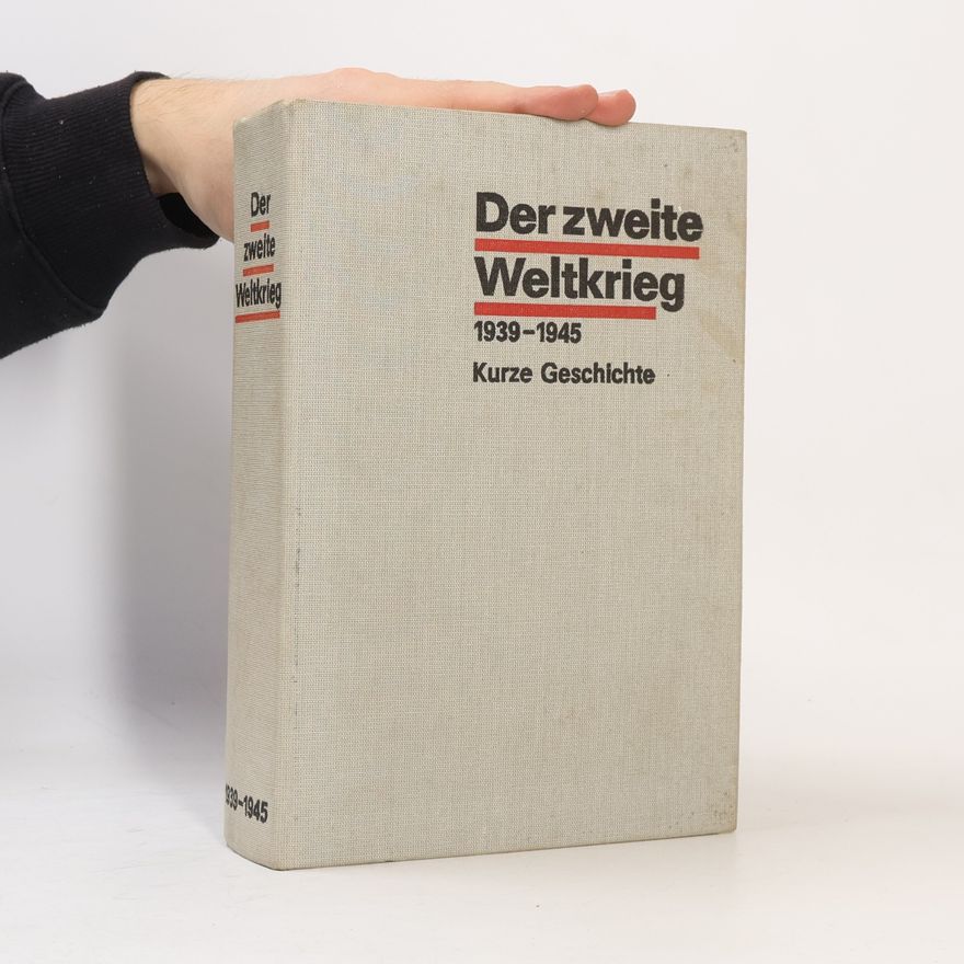 Kolektiv autorů Der Zweite Weltkrieg 1939-1945. Kurze Geschichte