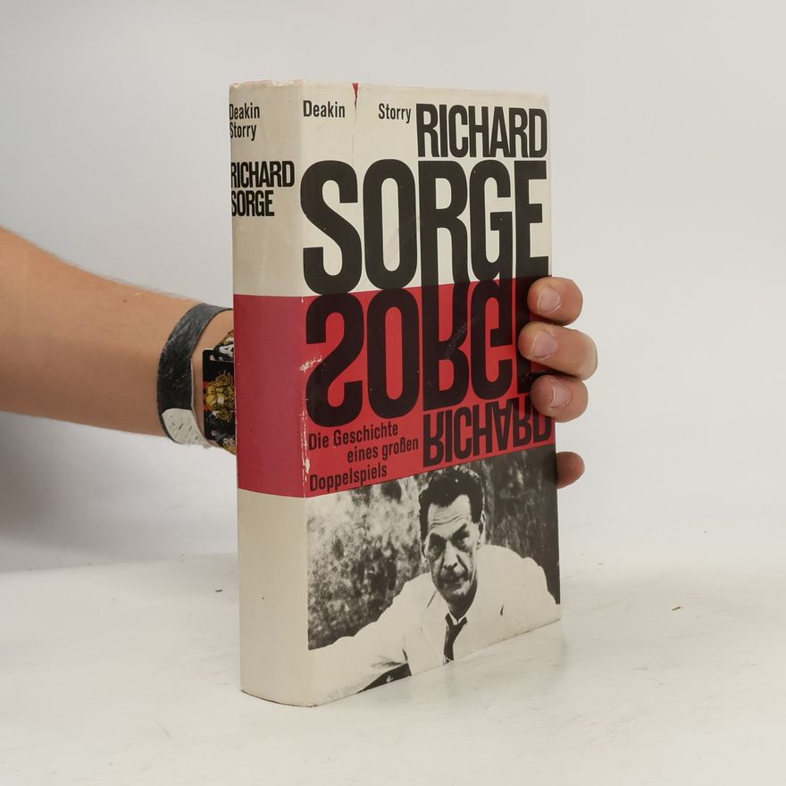 George Richard Storry Richard Sorge. Die Geschichte eines großen Doppelspiels