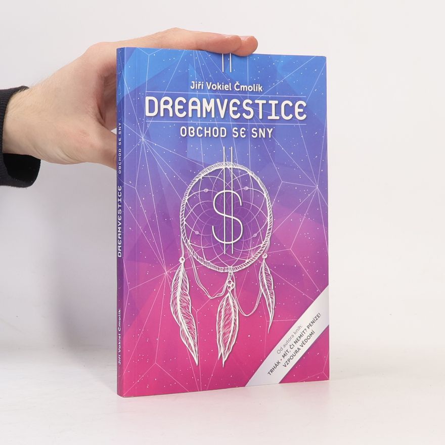 Jiří Vokáč Čmolík Dreamvestice. Nejlepší obchod je se sny