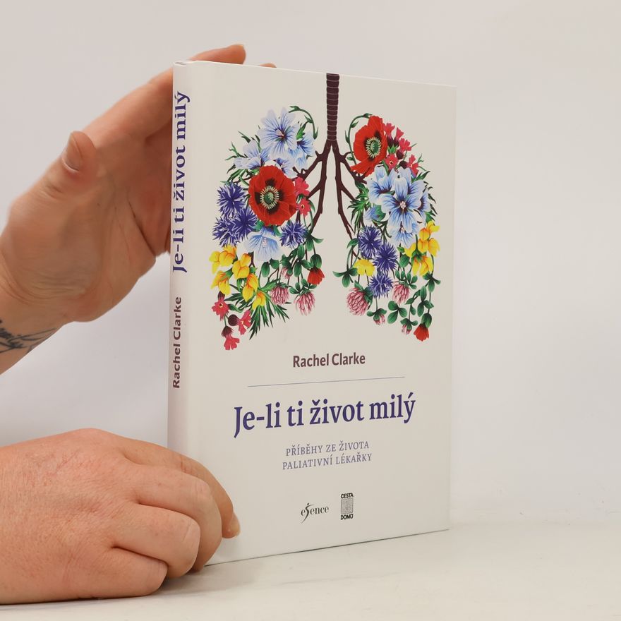 Tereza Kinovičová Je-li ti život milý. Příběhy ze života paliativní lékařky.