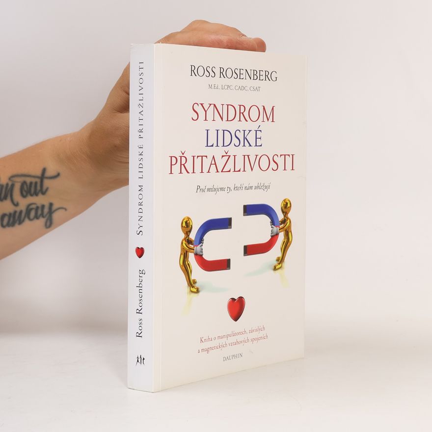 Ross Rosenberg Syndrom lidské přitažlivosti : proč milujeme ty, kteří nám ubližují