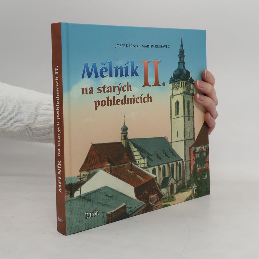 Josef Kárník Mělník na starých pohlednicích. II.
