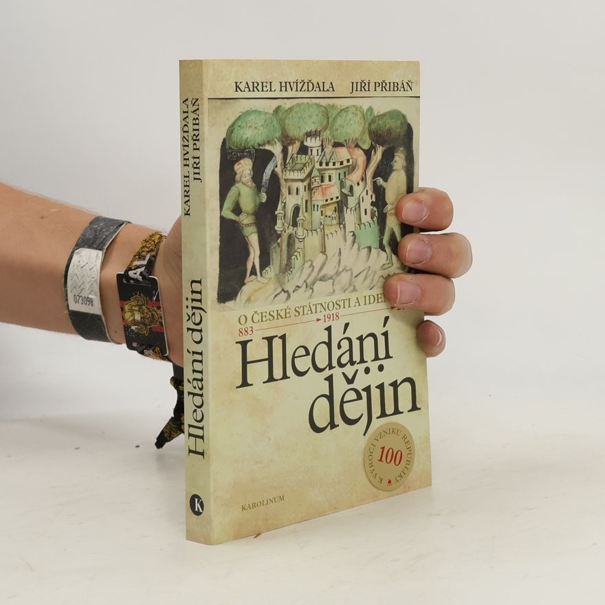 Jiří Přibáň Hledání dějin. O české státnosti a identitě. 883 - 1918 - 2018
