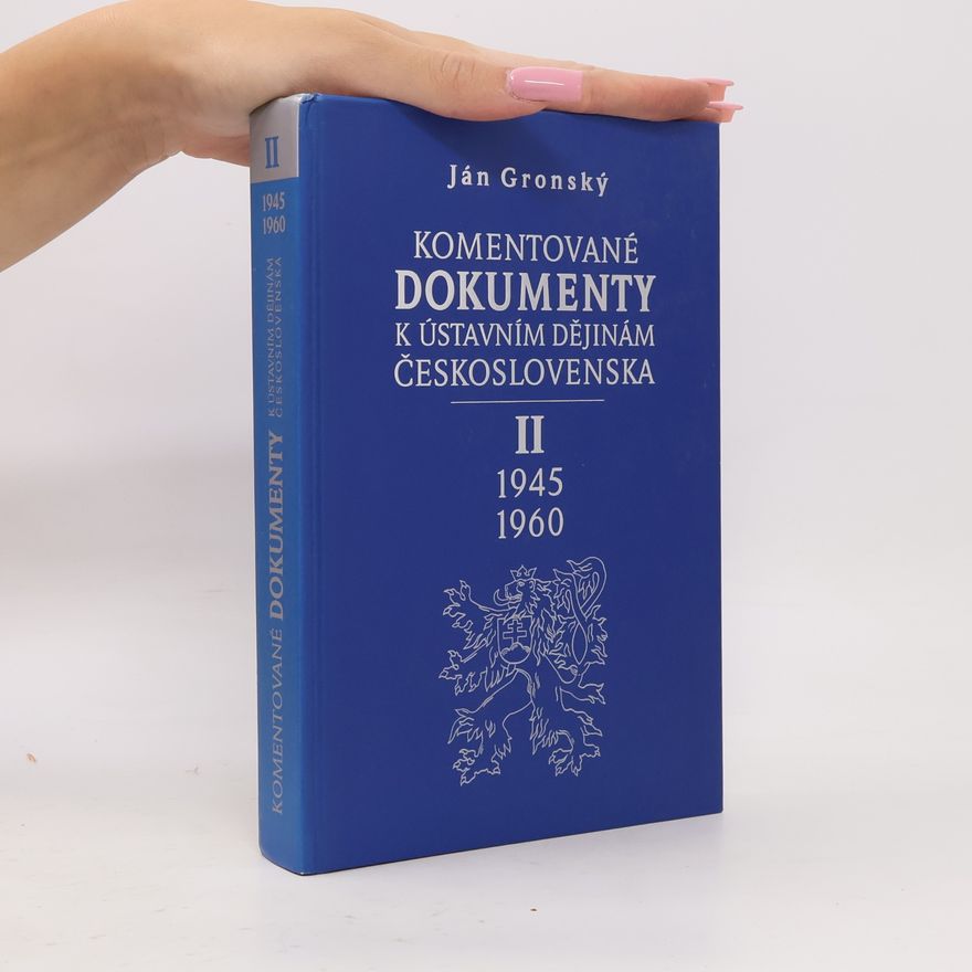 Ján Gronský Komentované dokumenty k ústavním dějinám Československa. II, 1945-1960