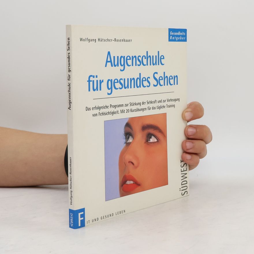 Wolfgang Hätscher-Rosenbauer Augenschule für gesundes Sehen