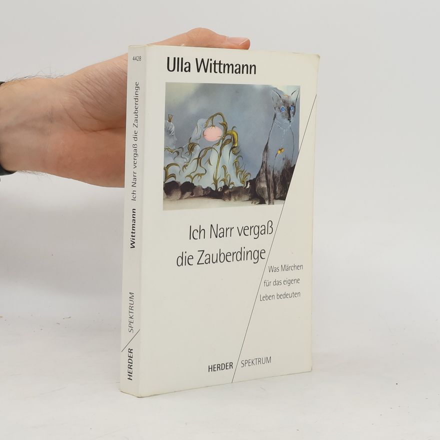 Ulla Wittmann Ich Narr vergass die Zauberdinge