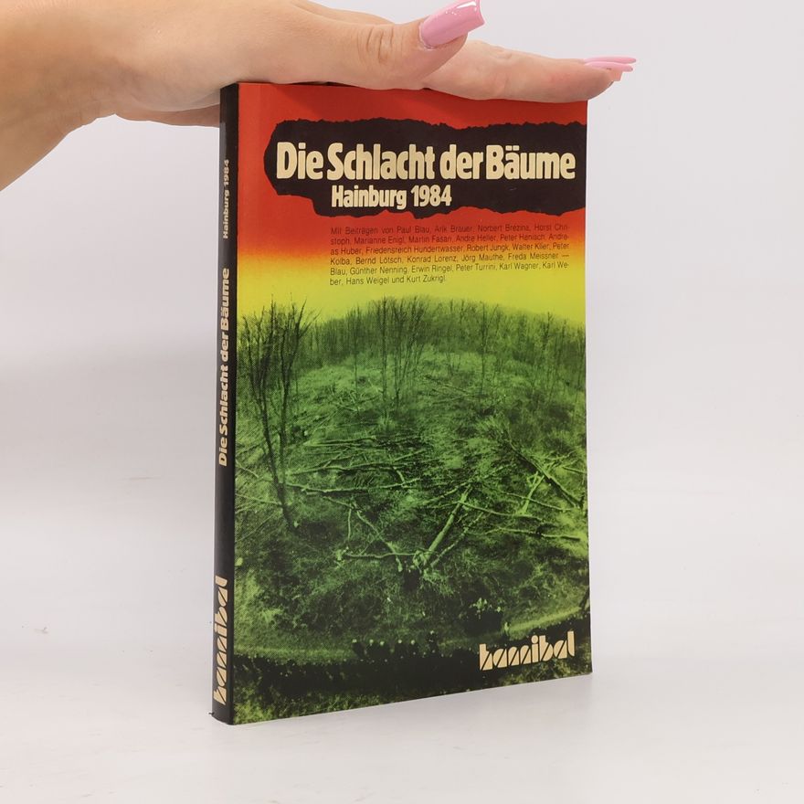 Paul Blau Die Schlacht der Bäume. Hainburg 1984