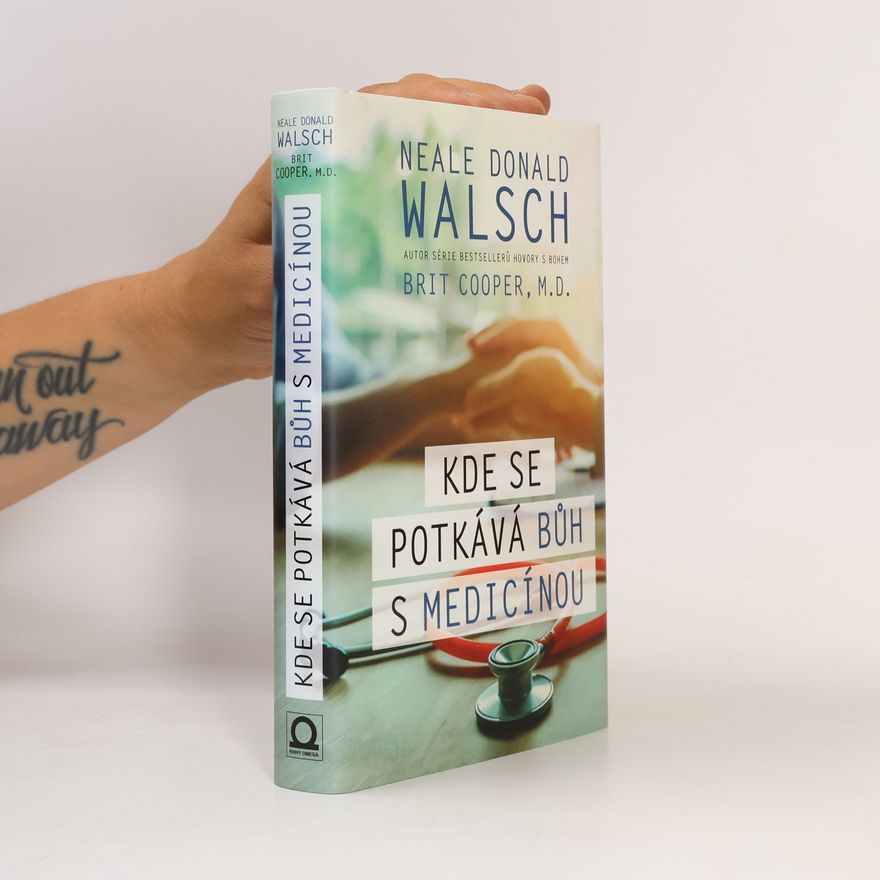 Neale Donald Walsch Kde se potkává Bůh s medicínou