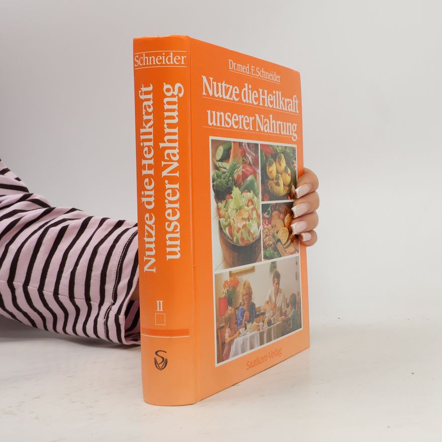 Dr.med. E.Schneider Nutze die Heilkraft unserer Nahrung