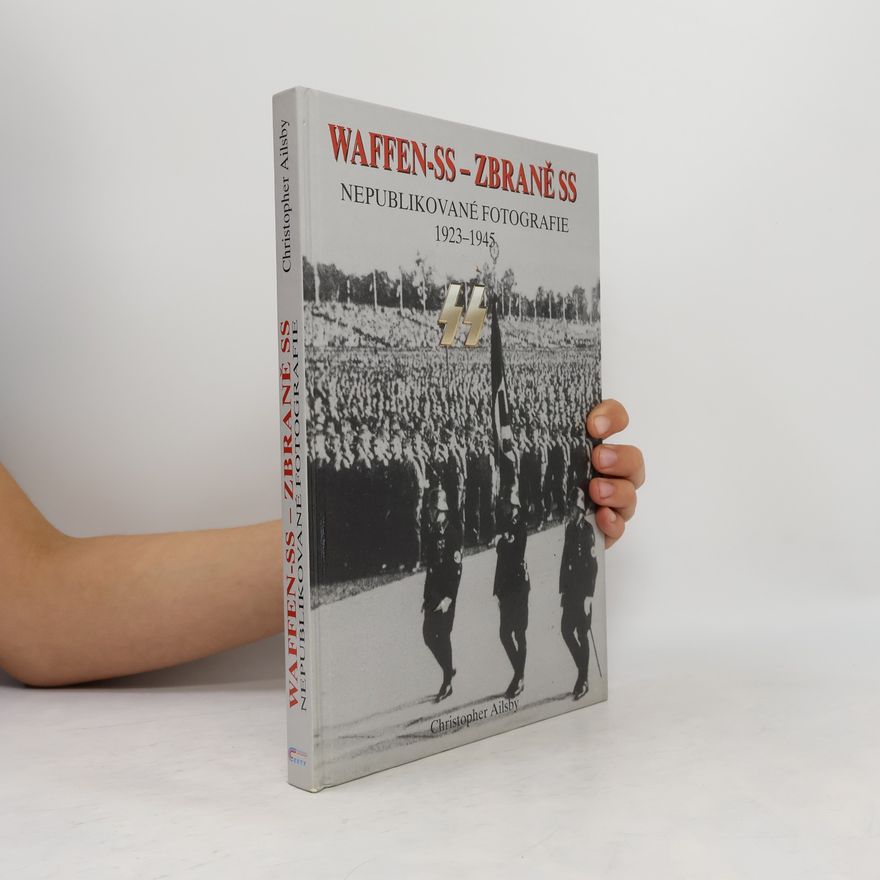 Pavel Dan Waffen-SS - Zbraně SS. Nepublikované fotografie 1923-1945