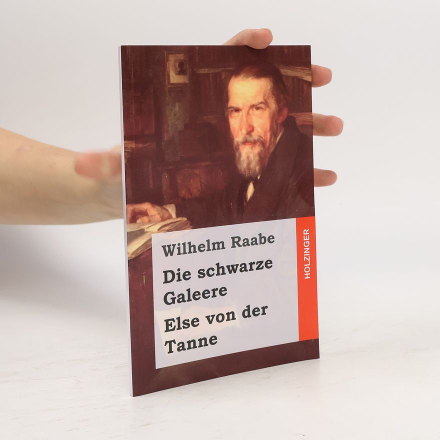 Wilhelm Raabe Die schwarze Galeere / Else von der Tanne