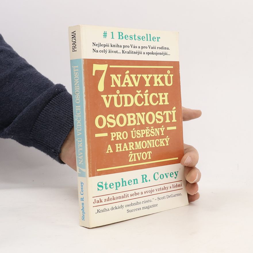 Stephen R. Covey 7 návyků vůdčích osobností pro úspěšný a harmonický život