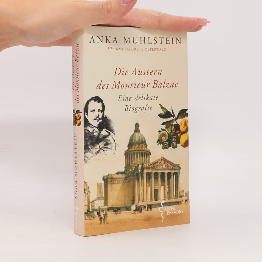 Anka Muhlstein Die Austern des Monsieur Balzac