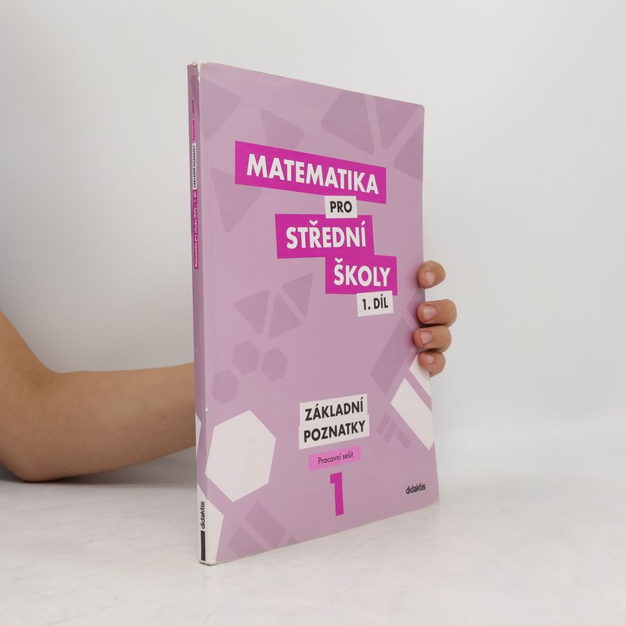 Martina Květoňová Matematika pro střední školy 1. díl. Základní poznatky.