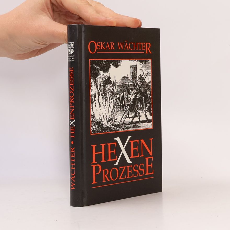Oskar von Wächter Vehmgerichte und Hexenprozesse in Deutschland