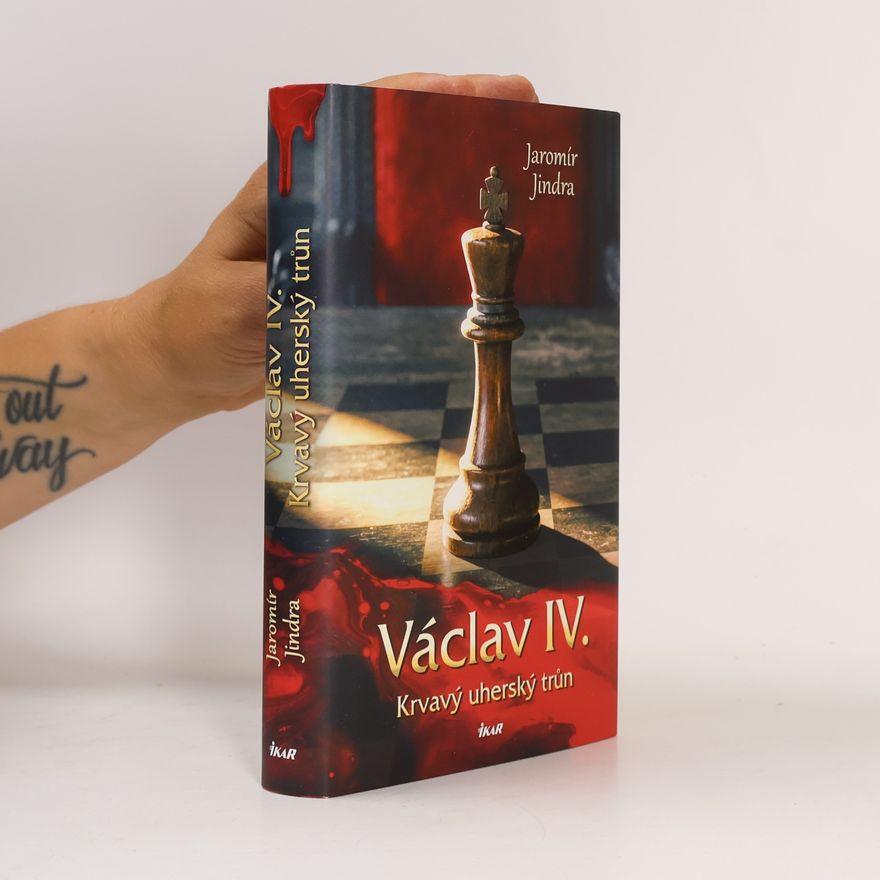 Jaromír Jindra Václav IV. – Krvavý uherský trůn