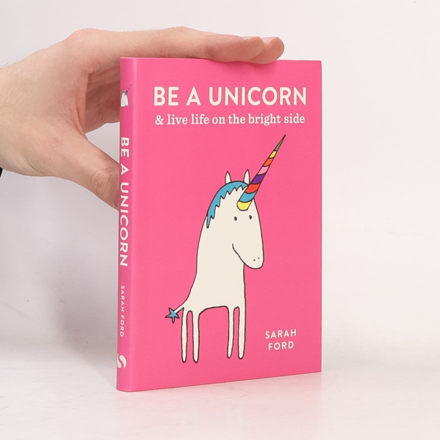 Sarah Ford Be a unicorn and live life on the bright side