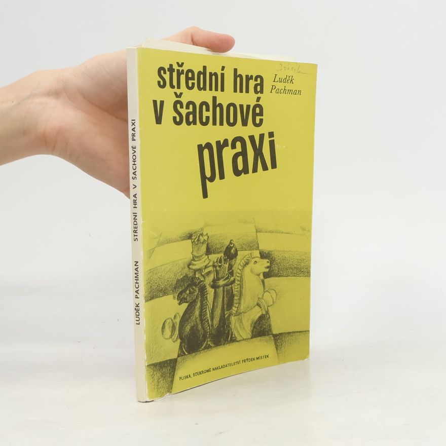 Luděk Pachman Střední hra v šachové praxi