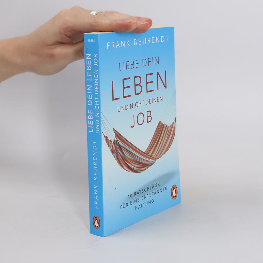 Frank Behrendt Liebe dein Leben und nicht deinen Job
