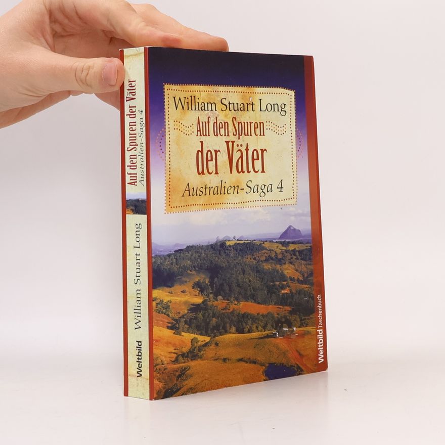 William Stuart Long Auf den Spuren der Väter. Australien-Saga 4